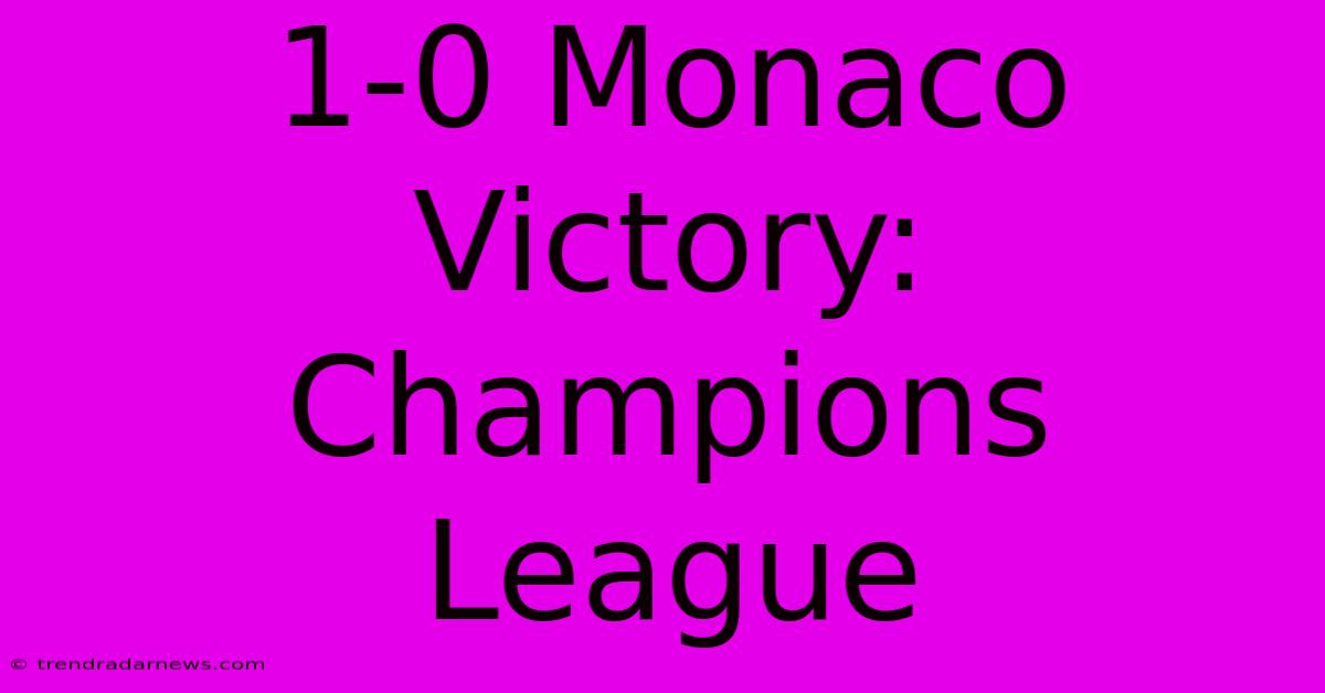 1-0 Monaco Victory: Champions League