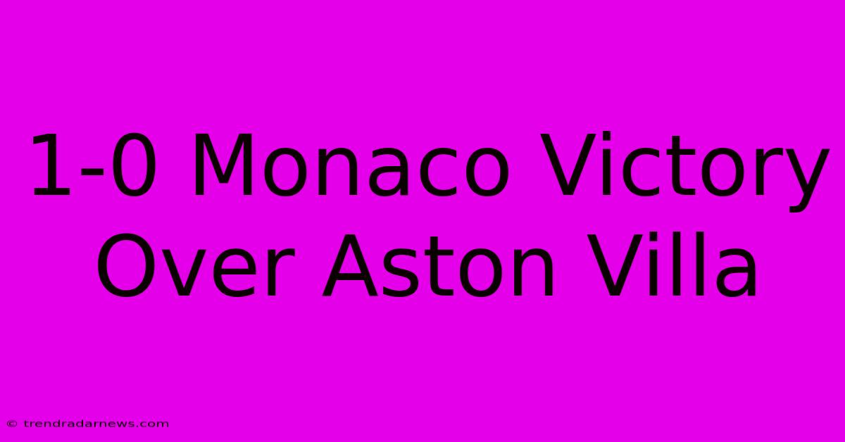 1-0 Monaco Victory Over Aston Villa