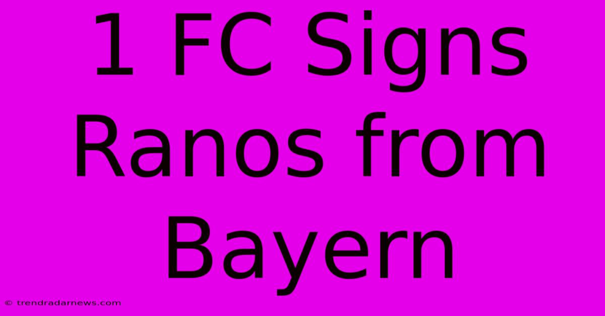 1 FC Signs Ranos From Bayern