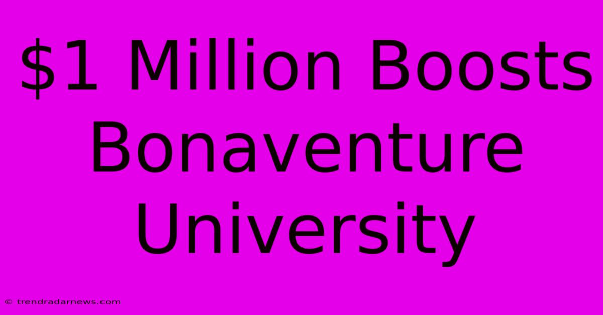 $1 Million Boosts Bonaventure University