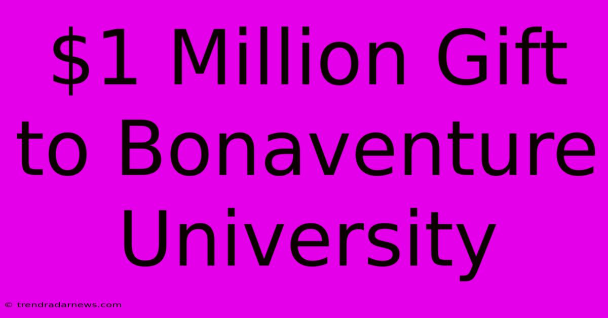 $1 Million Gift To Bonaventure University