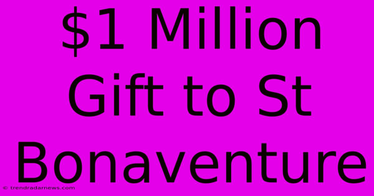 $1 Million Gift To St Bonaventure