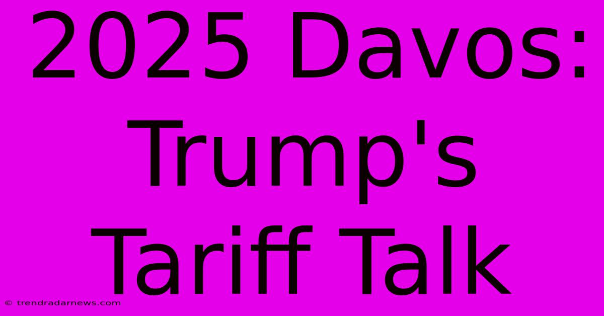 2025 Davos: Trump's Tariff Talk