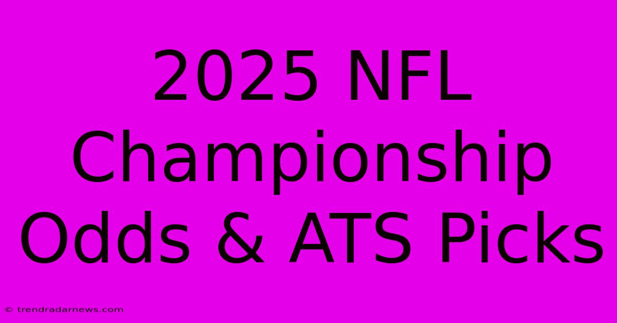 2025 NFL Championship Odds & ATS Picks