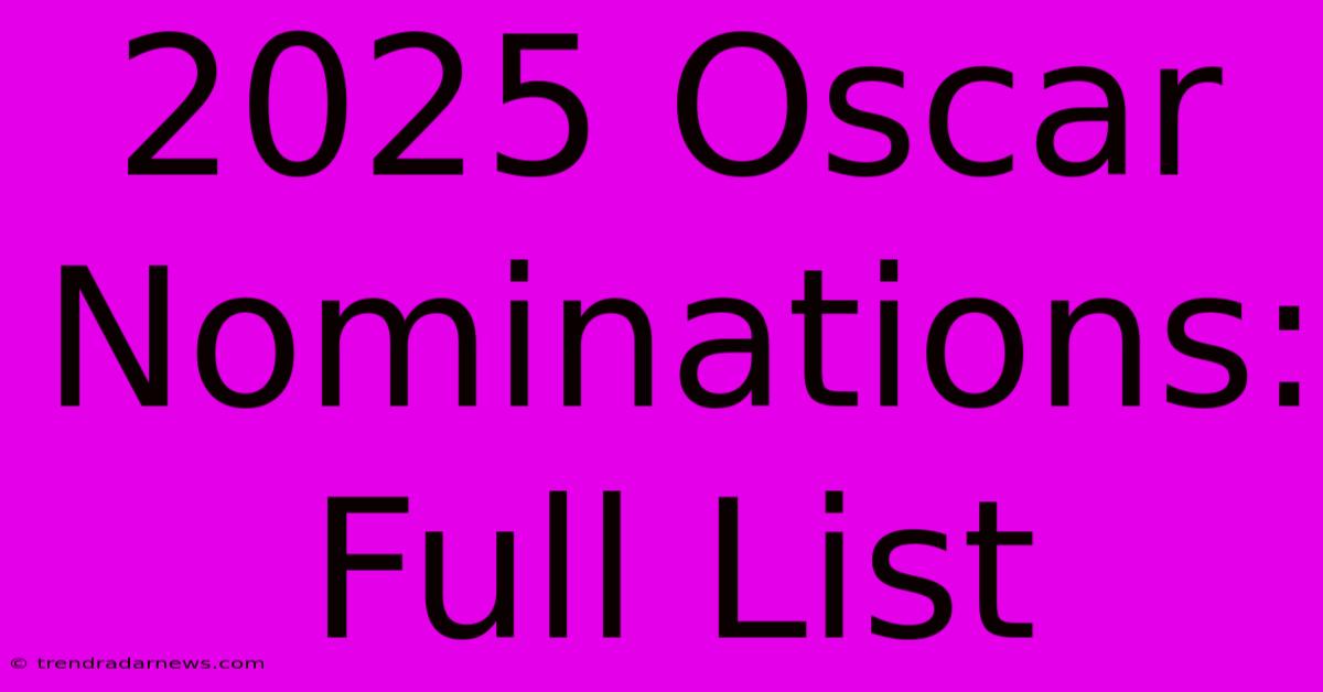 2025 Oscar Nominations: Full List