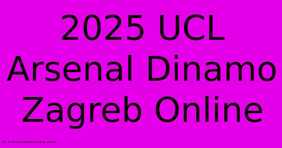 2025 UCL Arsenal Dinamo Zagreb Online