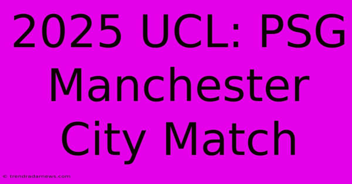 2025 UCL: PSG Manchester City Match