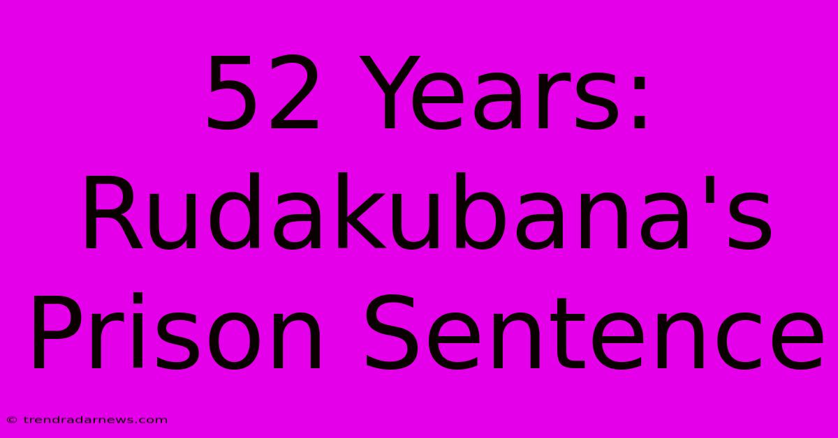 52 Years: Rudakubana's Prison Sentence