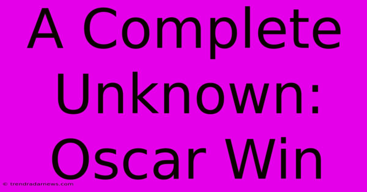 A Complete Unknown: Oscar Win