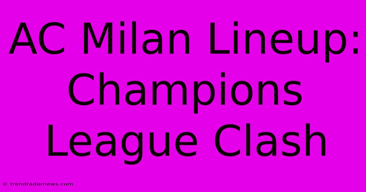 AC Milan Lineup: Champions League Clash