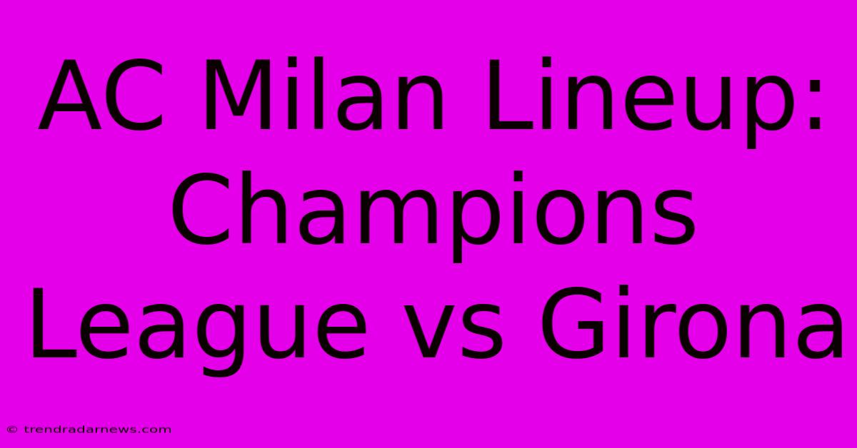 AC Milan Lineup: Champions League Vs Girona