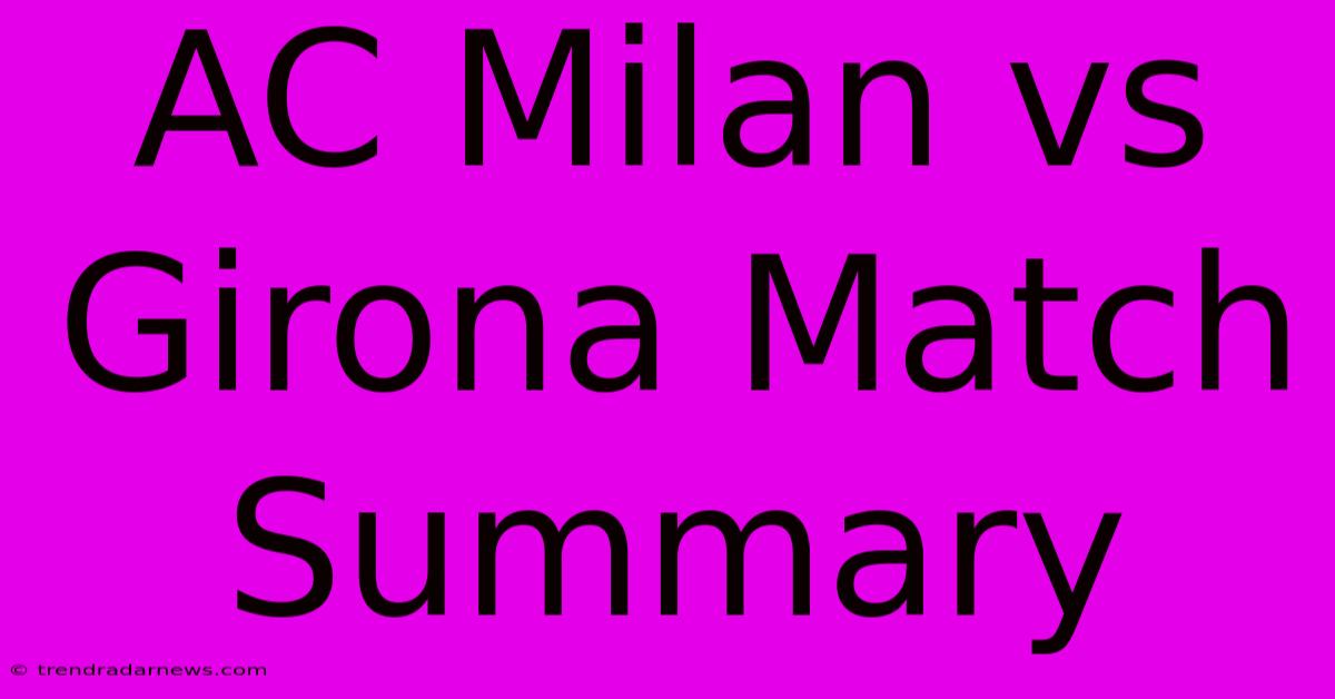 AC Milan Vs Girona Match Summary