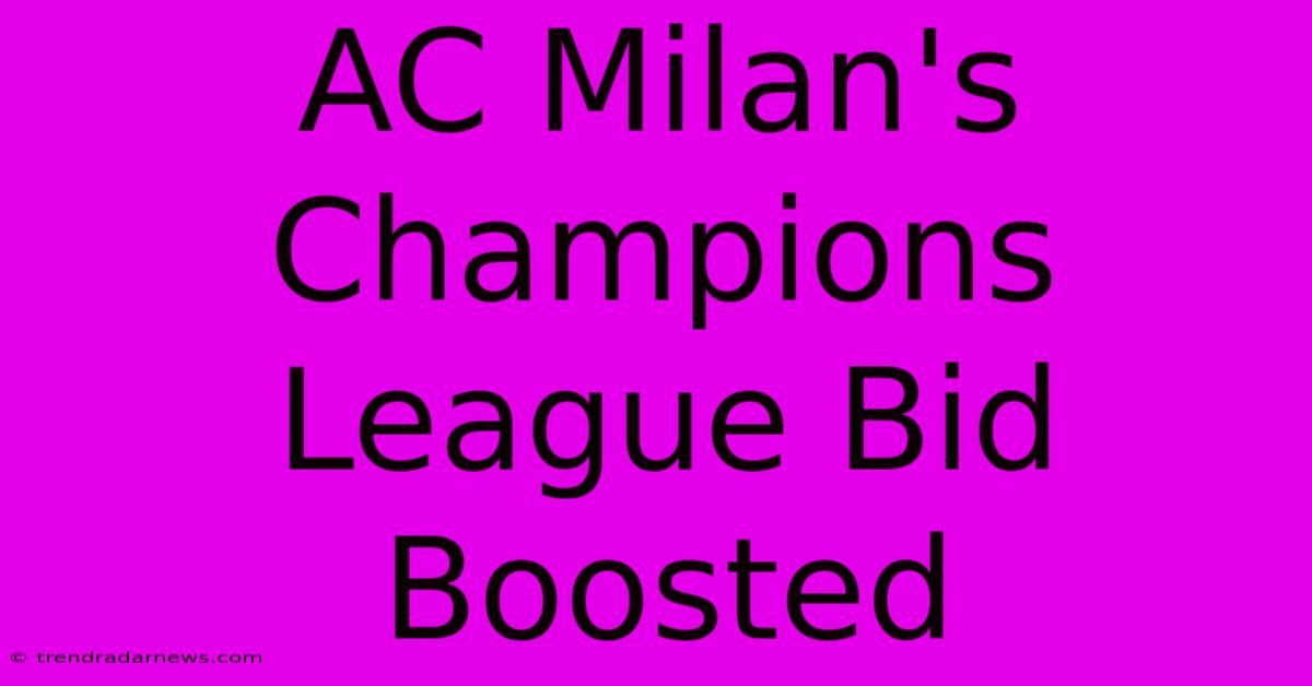 AC Milan's Champions League Bid Boosted