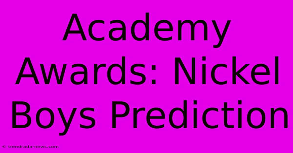 Academy Awards: Nickel Boys Prediction