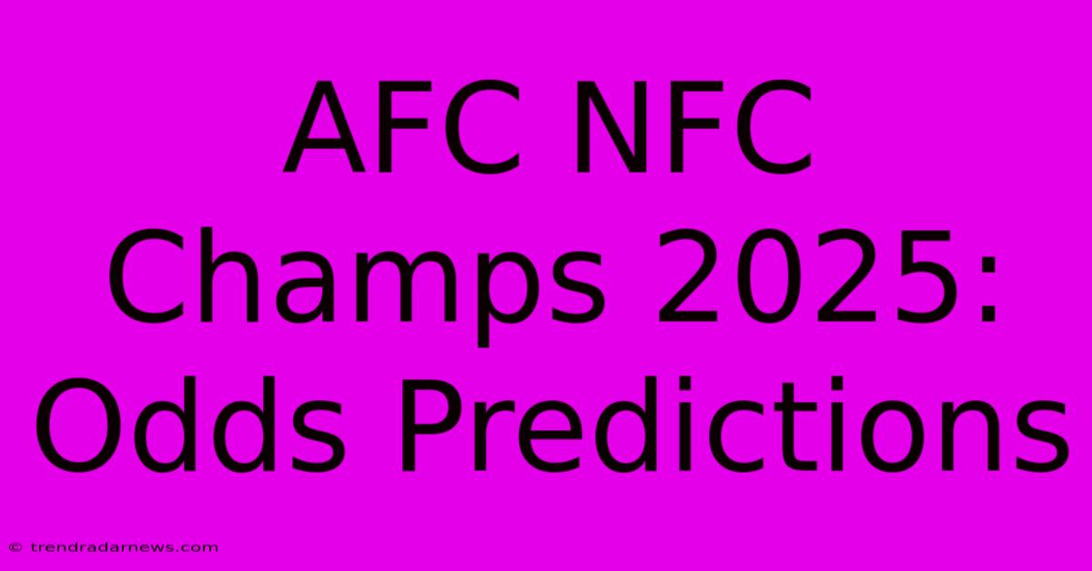 AFC NFC Champs 2025: Odds Predictions