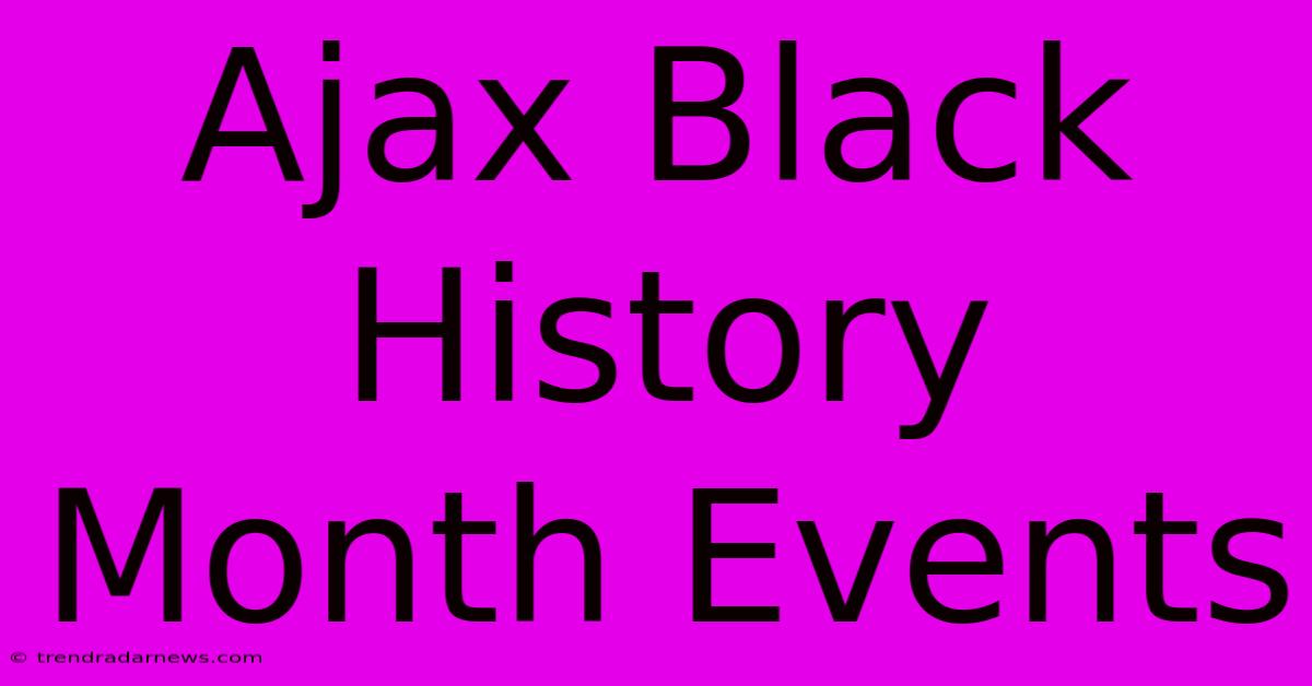 Ajax Black History Month Events