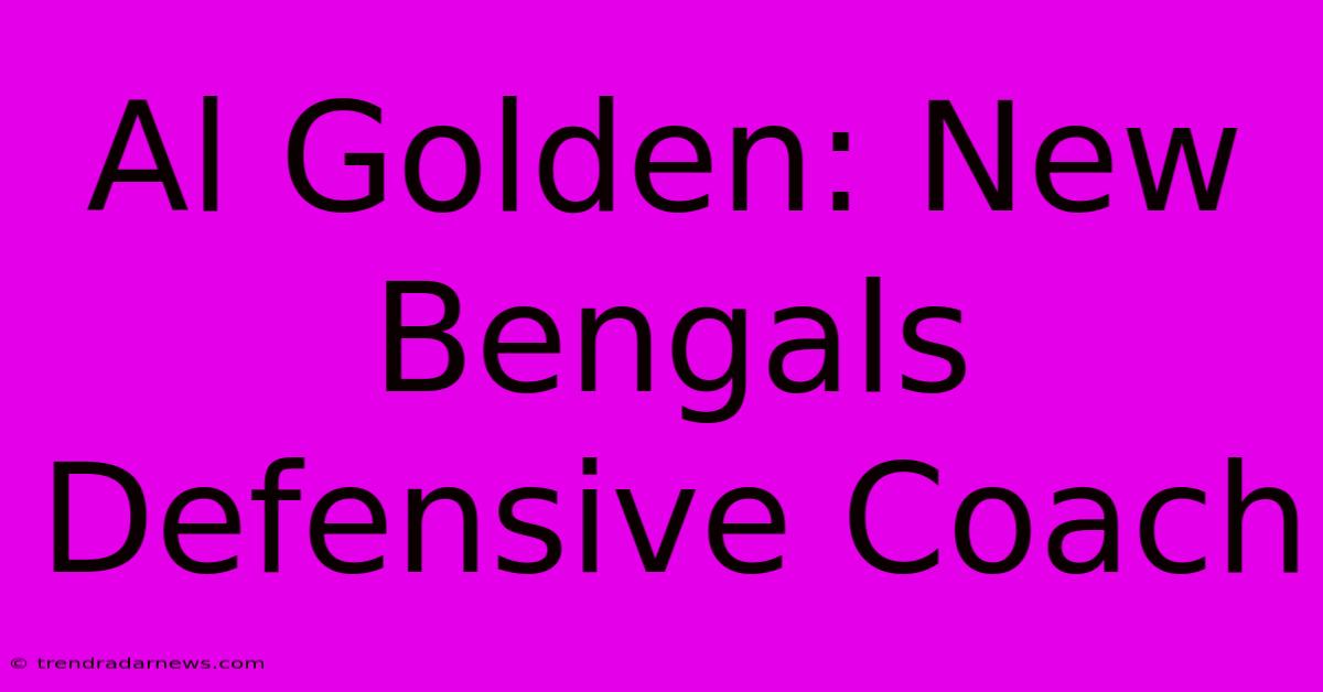 Al Golden: New Bengals Defensive Coach