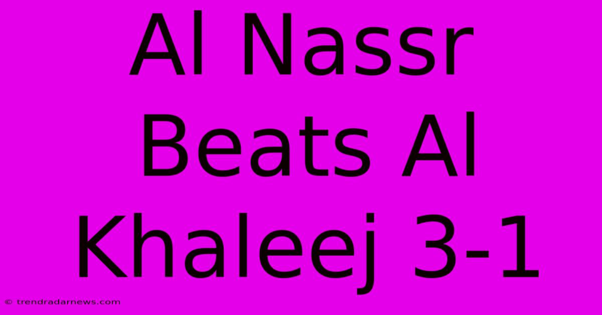 Al Nassr Beats Al Khaleej 3-1