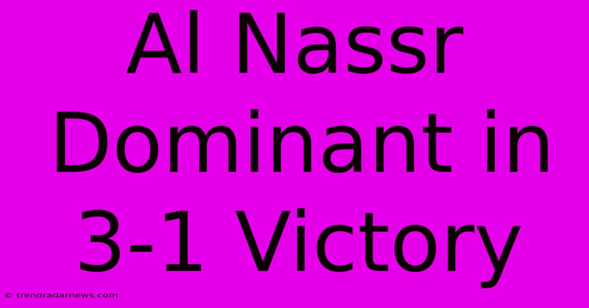 Al Nassr Dominant In 3-1 Victory