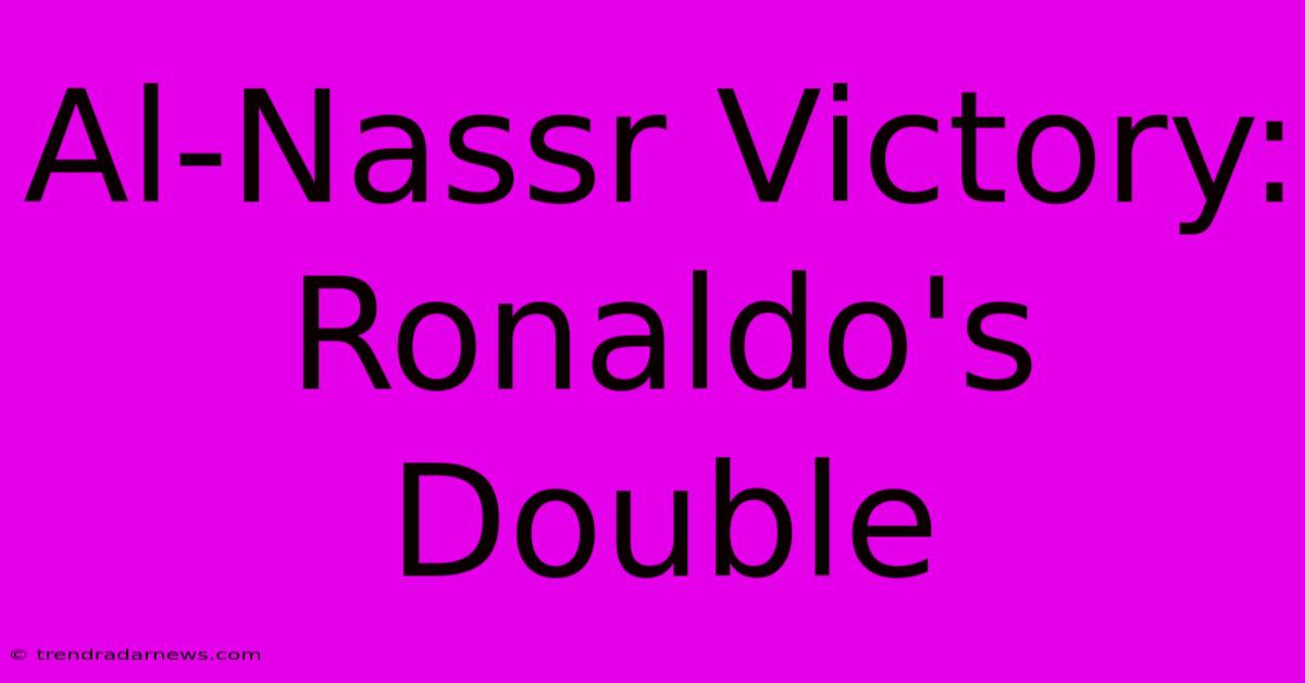 Al-Nassr Victory: Ronaldo's Double