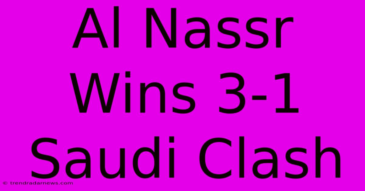 Al Nassr Wins 3-1 Saudi Clash