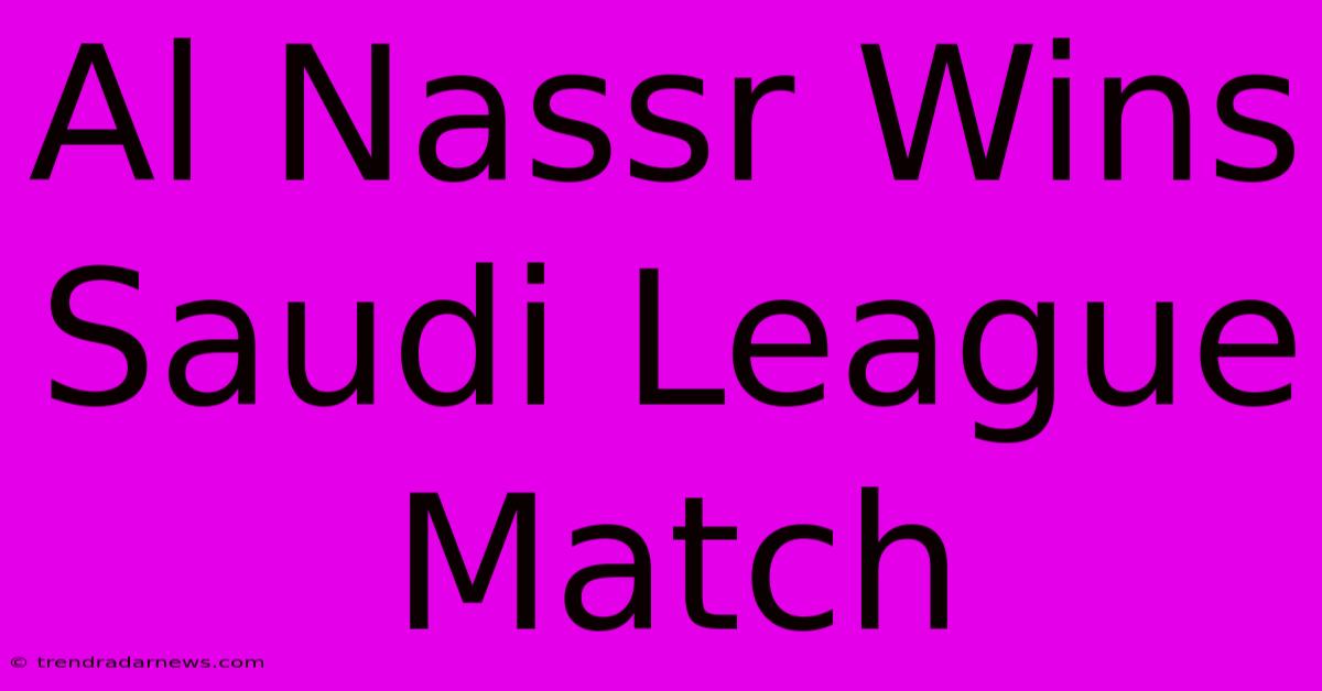 Al Nassr Wins Saudi League Match