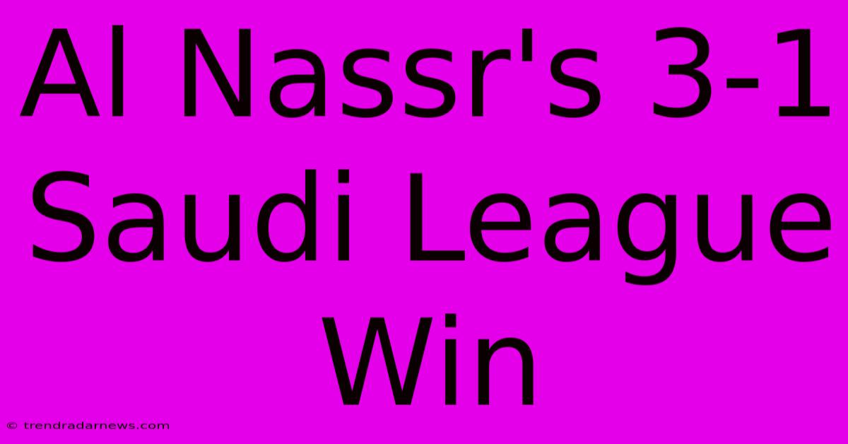 Al Nassr's 3-1 Saudi League Win