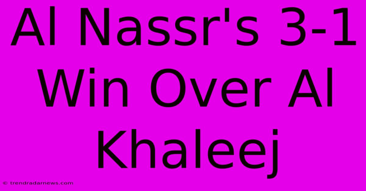 Al Nassr's 3-1 Win Over Al Khaleej