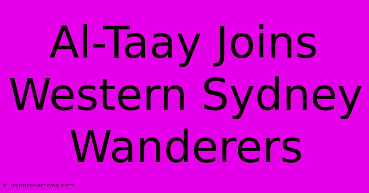 Al-Taay Joins Western Sydney Wanderers