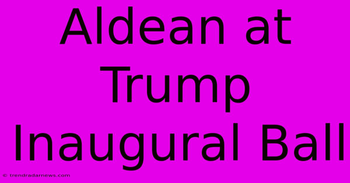 Aldean At Trump Inaugural Ball