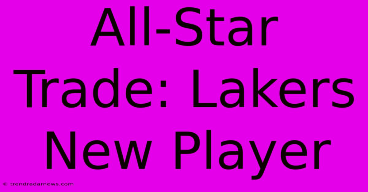 All-Star Trade: Lakers New Player