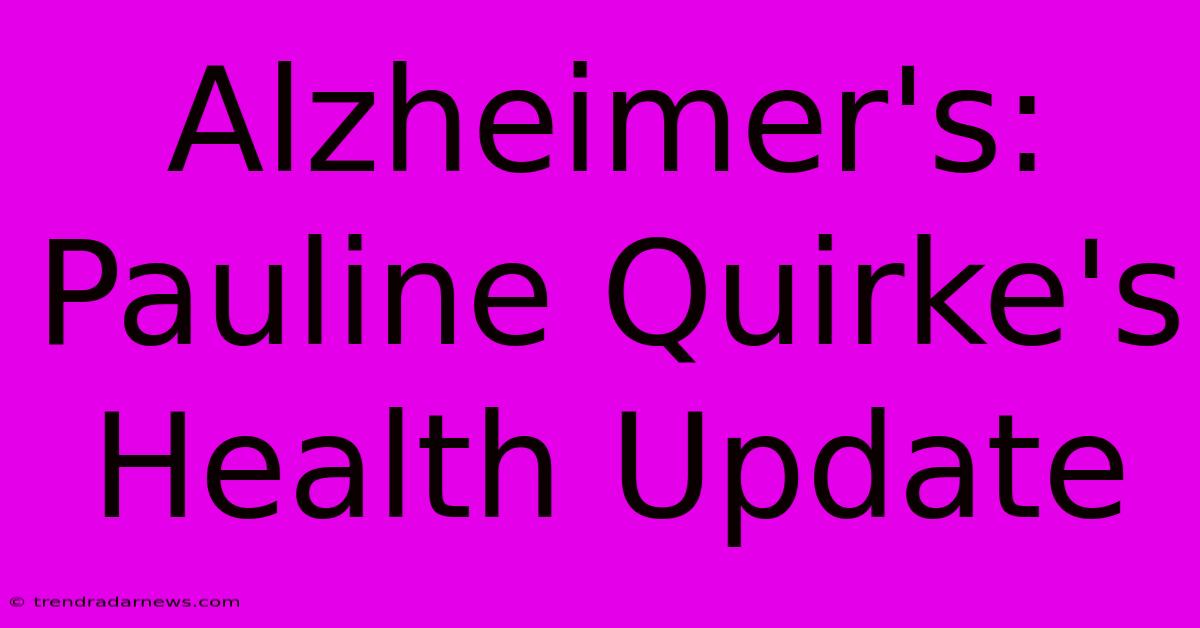 Alzheimer's: Pauline Quirke's Health Update