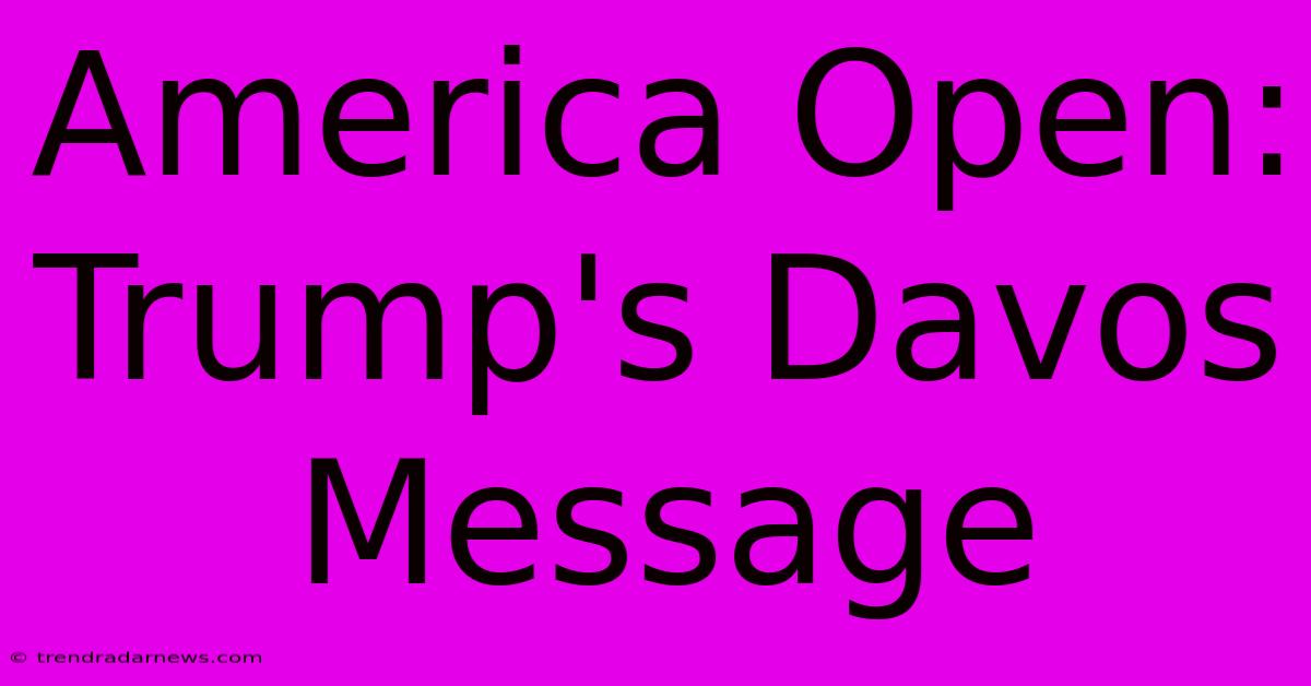 America Open: Trump's Davos Message