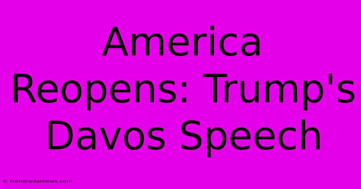 America Reopens: Trump's Davos Speech