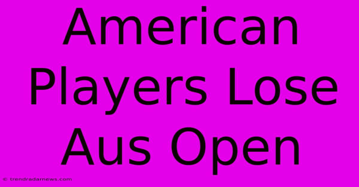 American Players Lose Aus Open