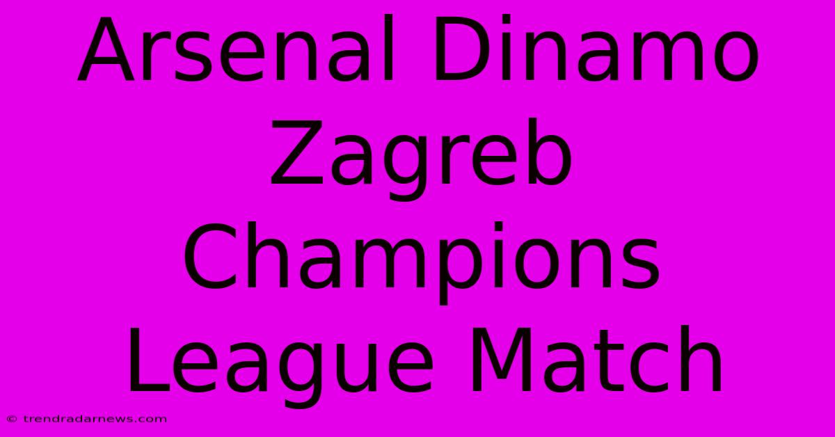 Arsenal Dinamo Zagreb Champions League Match