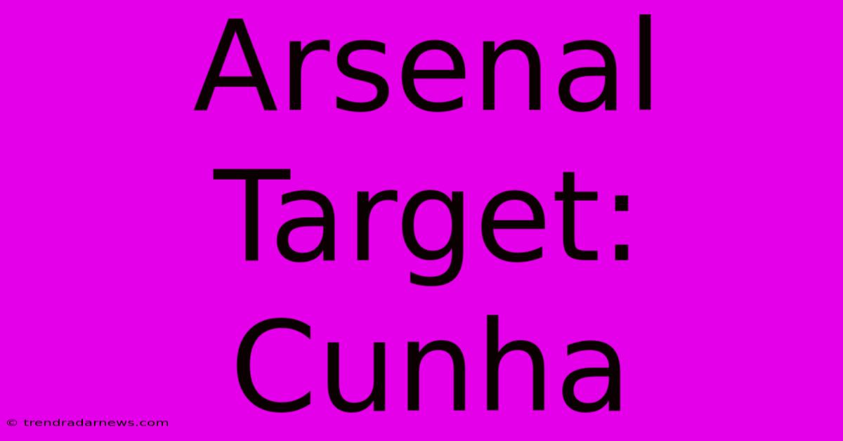 Arsenal Target: Cunha