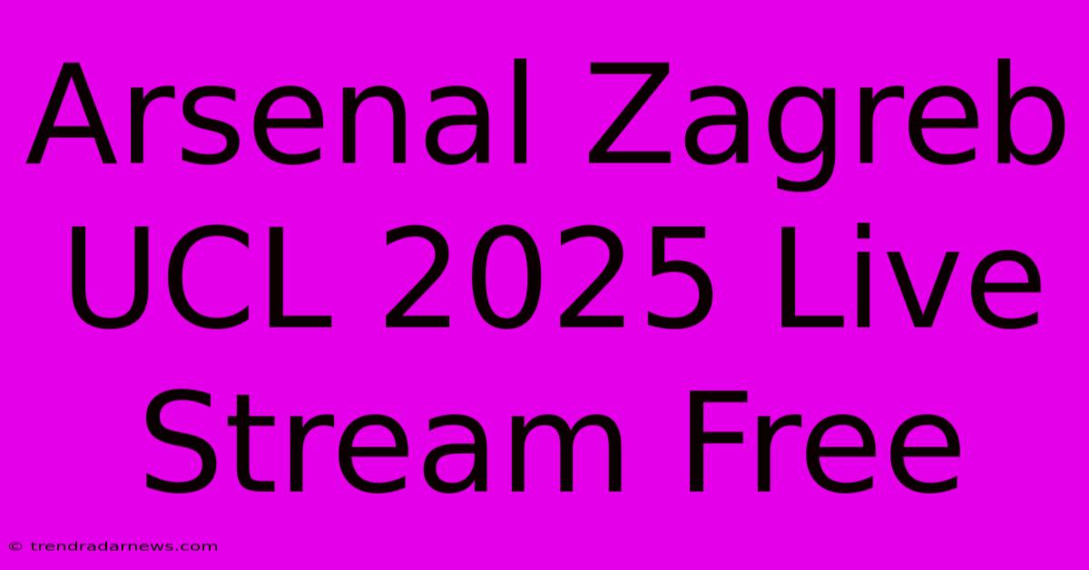 Arsenal Zagreb UCL 2025 Live Stream Free