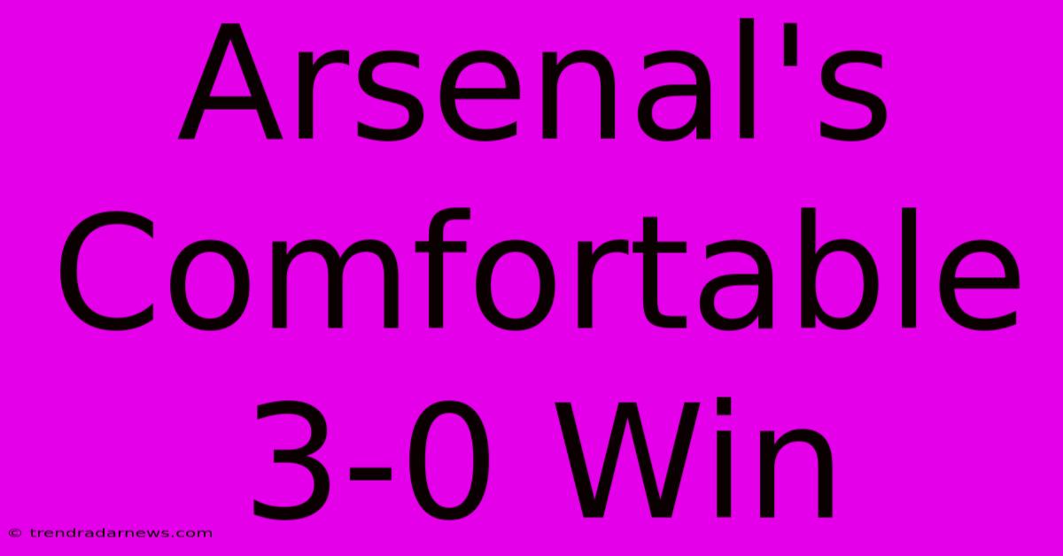 Arsenal's Comfortable 3-0 Win