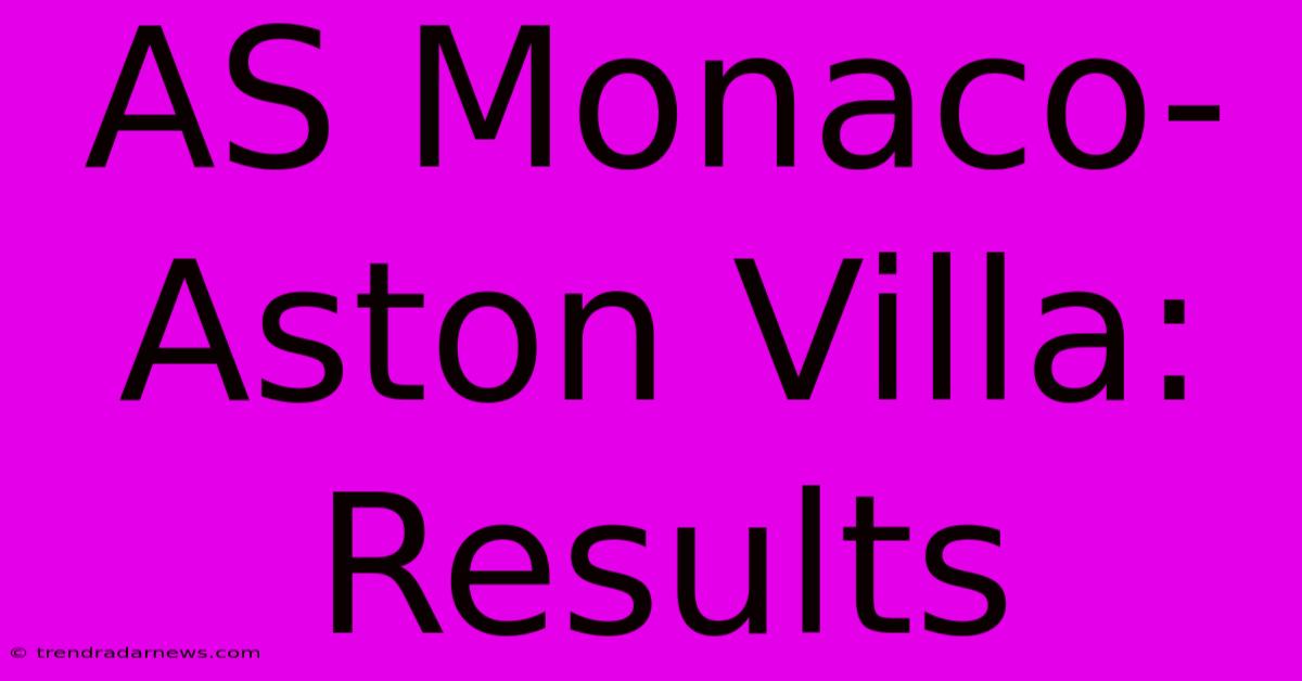 AS Monaco-Aston Villa: Results