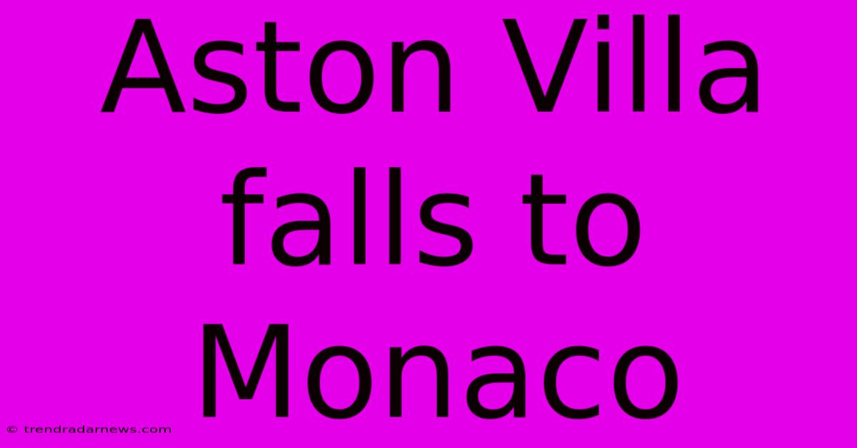 Aston Villa Falls To Monaco