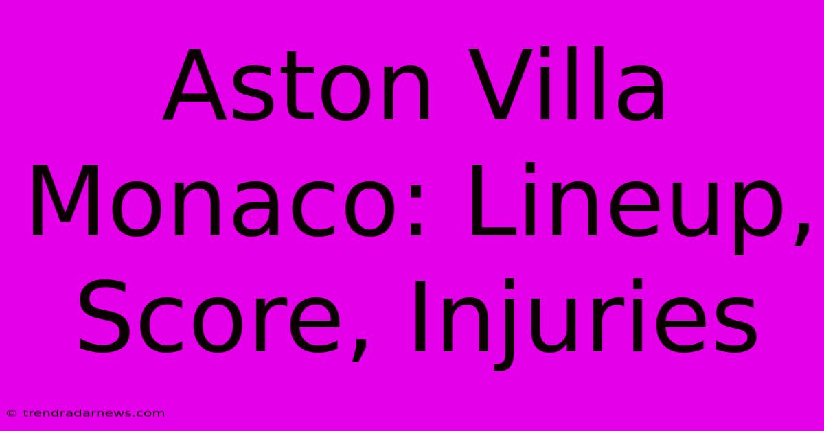 Aston Villa Monaco: Lineup, Score, Injuries