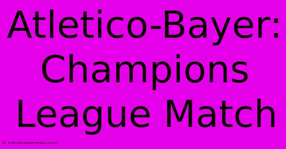 Atletico-Bayer: Champions League Match