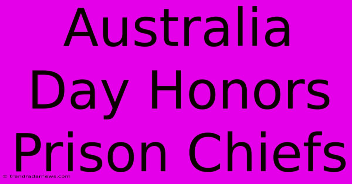 Australia Day Honors Prison Chiefs