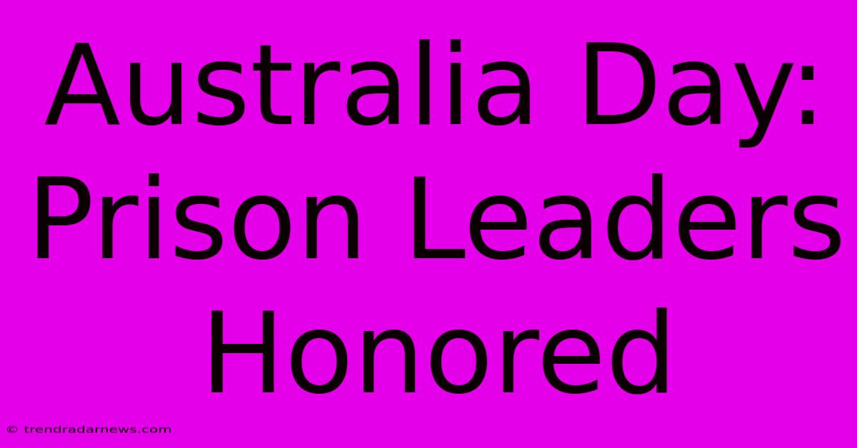 Australia Day: Prison Leaders Honored