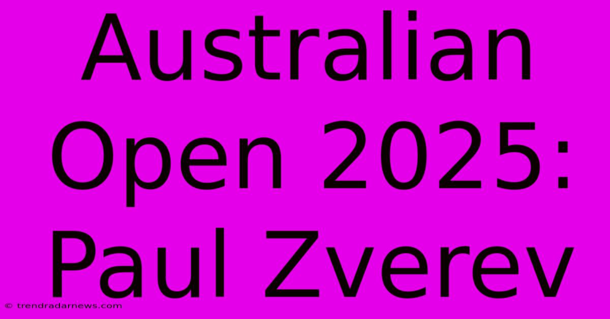 Australian Open 2025: Paul Zverev