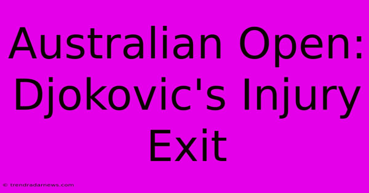 Australian Open: Djokovic's Injury Exit