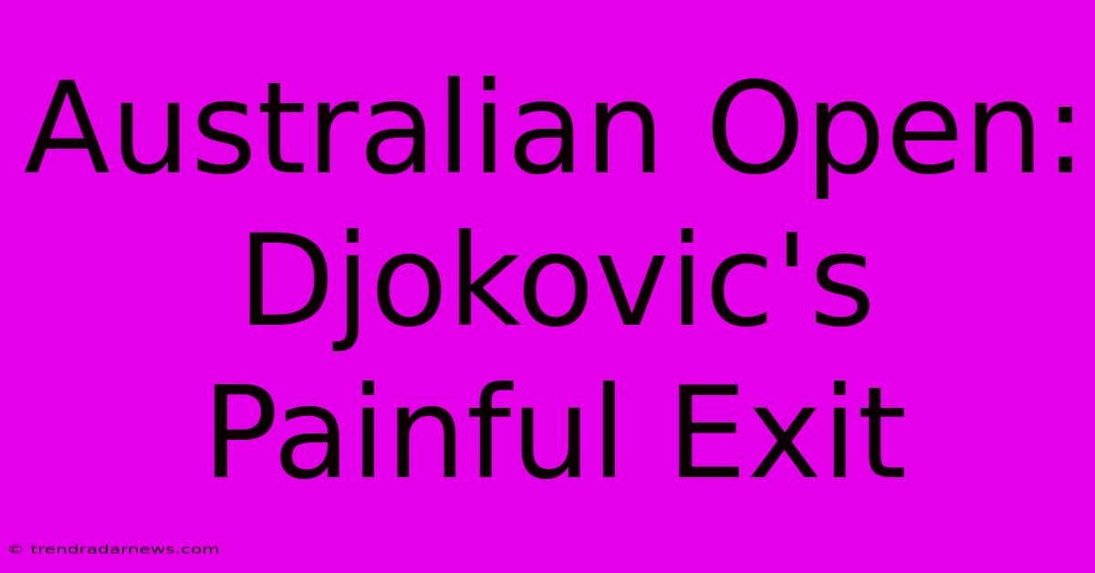 Australian Open: Djokovic's Painful Exit