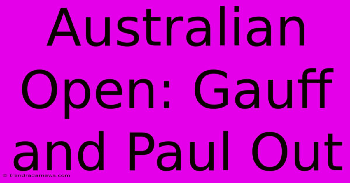 Australian Open: Gauff And Paul Out