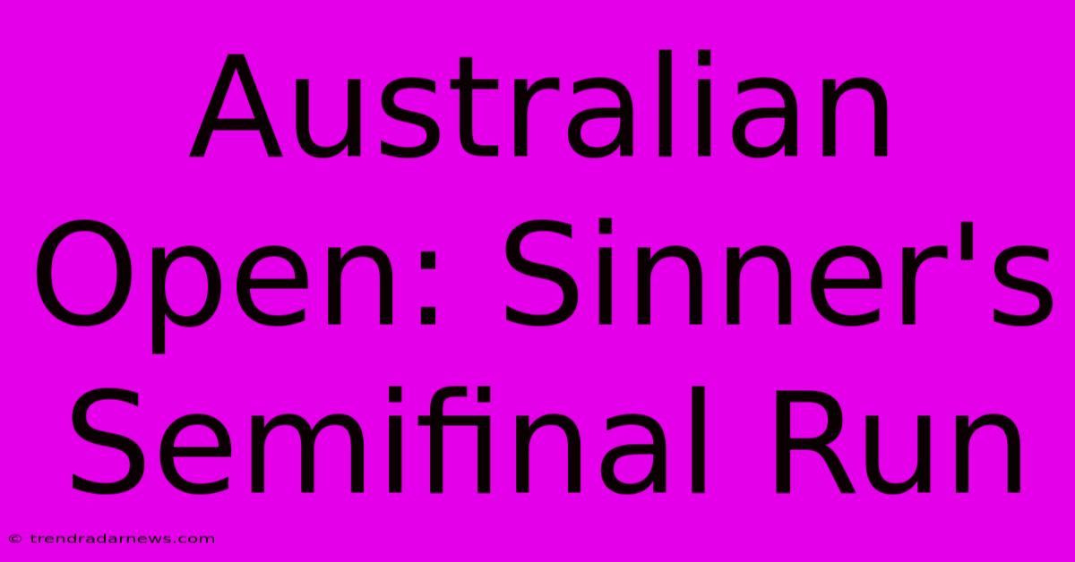 Australian Open: Sinner's Semifinal Run